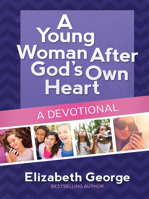 Title details for A Young Woman After God's Own Heart--A Devotional by Elizabeth George - Available